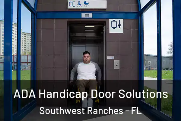 ADA Handicap Door Solutions Southwest Ranches - FL