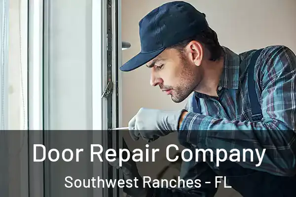 Door Repair Company Southwest Ranches - FL
