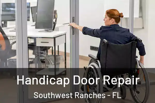 Handicap Door Repair Southwest Ranches - FL