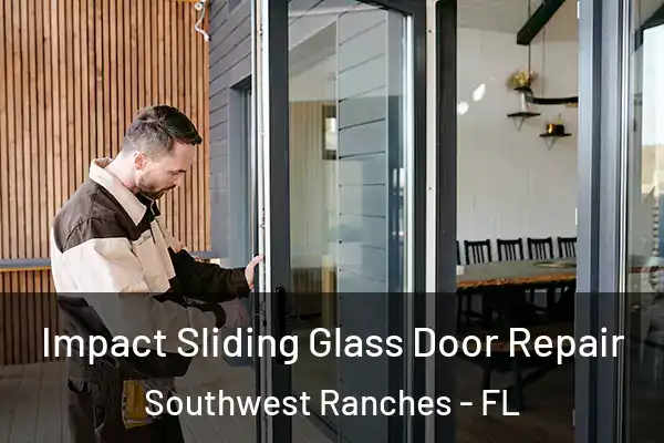 Impact Sliding Glass Door Repair Southwest Ranches - FL