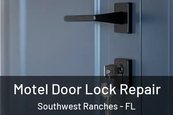 Motel Door Lock Repair Southwest Ranches - FL