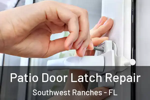 Patio Door Latch Repair Southwest Ranches - FL