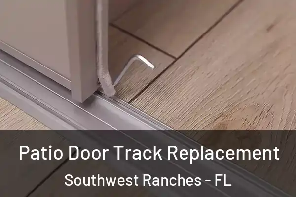Patio Door Track Replacement Southwest Ranches - FL