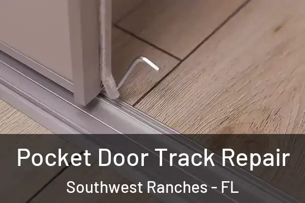 Pocket Door Track Repair Southwest Ranches - FL