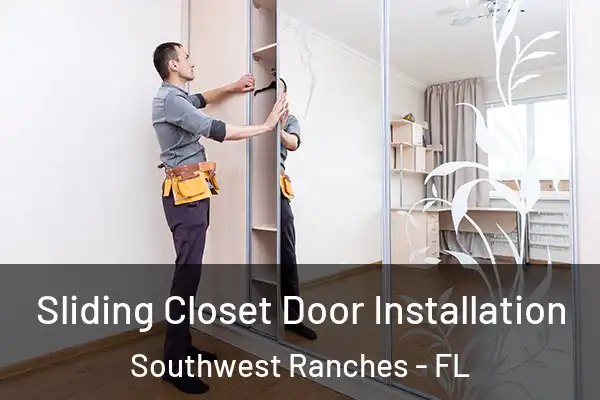Sliding Closet Door Installation Southwest Ranches - FL