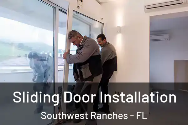 Sliding Door Installation Southwest Ranches - FL