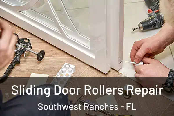 Sliding Door Rollers Repair Southwest Ranches - FL