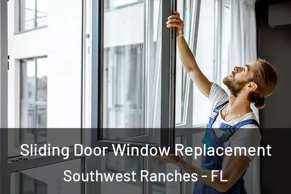 Sliding Door Window Replacement Southwest Ranches - FL