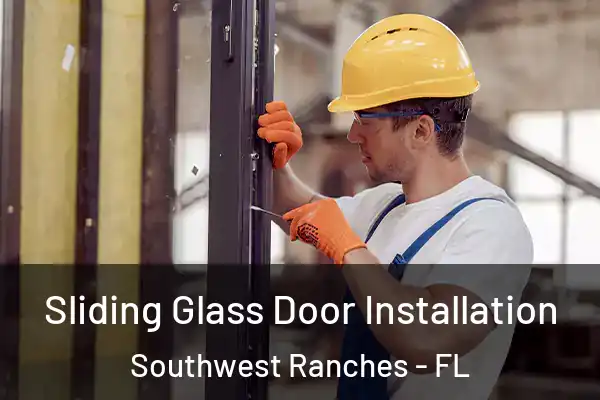 Sliding Glass Door Installation Southwest Ranches - FL