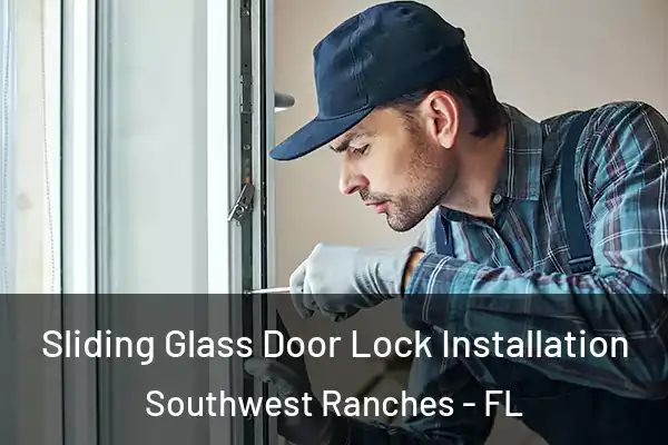 Sliding Glass Door Lock Installation Southwest Ranches - FL
