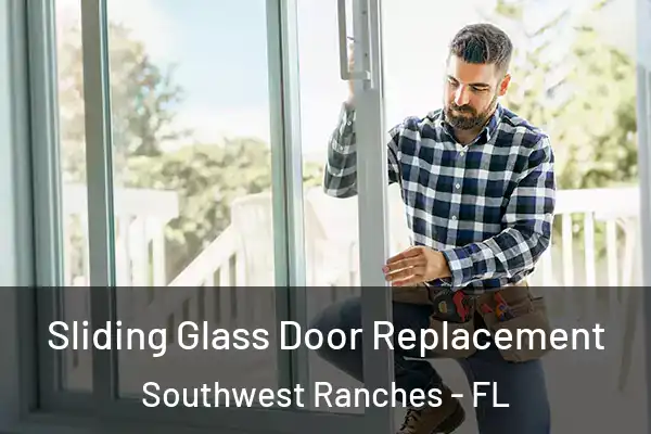 Sliding Glass Door Replacement Southwest Ranches - FL