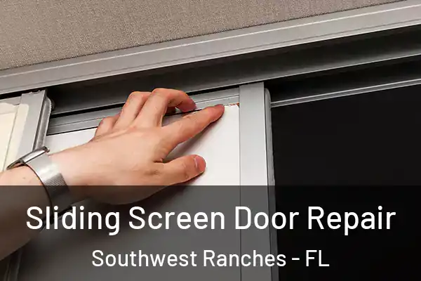 Sliding Screen Door Repair Southwest Ranches - FL